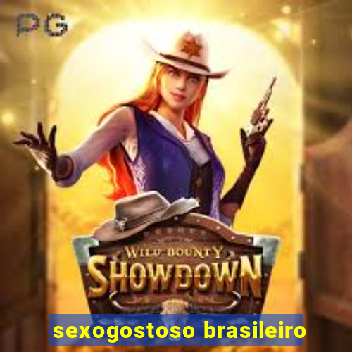 sexogostoso brasileiro